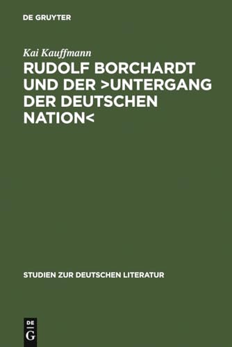 Stock image for Rudolf Borchardt und der >Untergang der deutschen Nation< (Studien Zur Deutschen Literatur) (German Edition) for sale by Nauka Japan LLC