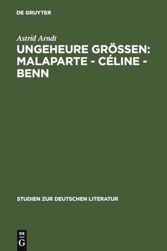 9783484181779: Ungeheure Gren: Malaparte - Cline - Benn: Wertungsprobleme in Der Deutschen, Franzsischen Und Italienischen Literaturkritik: 177