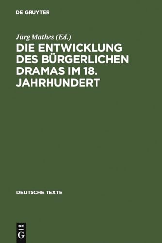 Stock image for DIE ENTWICKLUNG DES BUERGERLICHEN DRAMAS IM 18. JAHRHUNDERT Ausgewaehlte Texte for sale by German Book Center N.A. Inc.