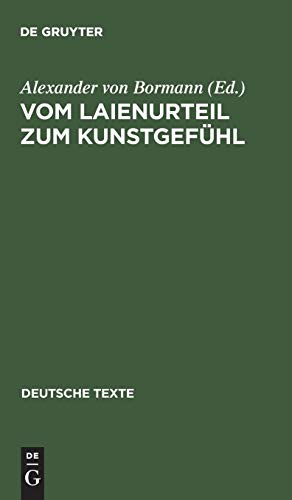 Vom Laienurteil zum Kunstgefühl. Texte zur deutschen Geschmacksdebatte im 18. Jahrhundert.