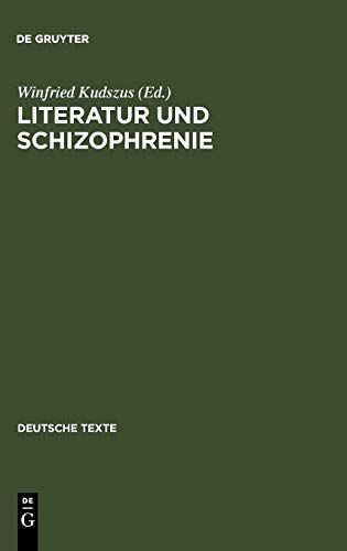 Literatur und Schizophrenie : Theorie und Interpretation eines Grenzgebiets. eingel. u. hrsg. von Winfried Kudszus / Deutsche Texte ; 45. - Kudszus, Winfried (Hrsg.)
