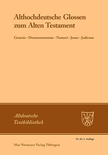 Stock image for ALTHOCHDEUTSCHE GLOSSEN ZUM ALTEN TESTAMENT. Genesis - Deuteronomium - Numeri - Josue - Judicum. for sale by German Book Center N.A. Inc.