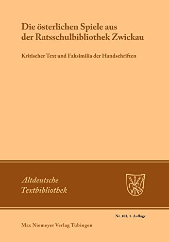 Beispielbild fr Die sterlichen Spiele aus der Ratsschulbibliothek Zwickau. Kritischer Text und Faksimilia der Handschriften. zum Verkauf von Antiquariat am St. Vith