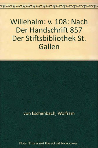 Beispielbild fr Wolfram von Eschenbach 'Willehalm': Nach Der Handschrift 857 Der Stiftsbibliothek St. Gallen: v. 108 zum Verkauf von medimops