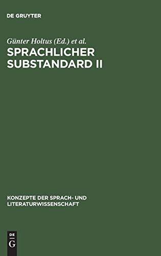 9783484220447: Sprachlicher Substandard II: Standard und Substandard in der Sprachgeschichte und in der Grammatik: 44 (Konzepte Der Sprach- Und Literaturwissenschaft)