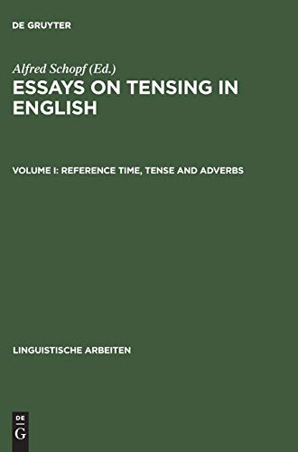 Stock image for Essays on Tensing in English; Volume I; Reference Time; Tense and Adverbs for sale by Ria Christie Collections