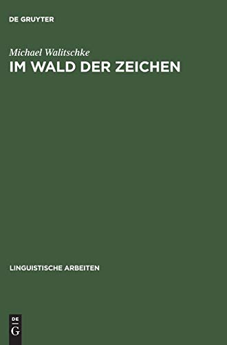 9783484303317: Im Wald der Zeichen: Linguistik und Anthropologie. Das Werk von Claude Lévi-Strauss: 331 (Linguistische Arbeiten, 331)