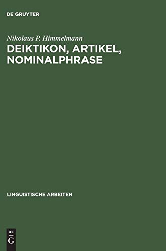 9783484303621: Deiktikon, Artikel, Nominalphrase: Zur Emergenz Syntaktischer Struktur: 362 (Linguistische Arbeiten)