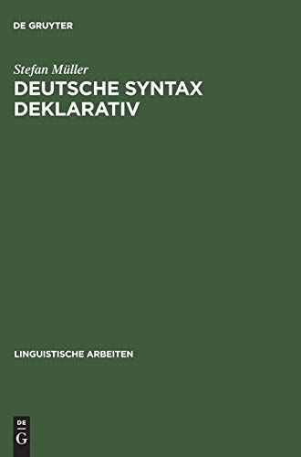 Deutsche Syntax deklarativ : Head-Driven Phrase Structure Grammar für das Deutsche - Stefan Müller