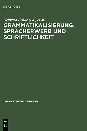 Grammatikalisierung, Spracherwerb und Schriftlichkeit (Linguistische Arbeiten, 431) (German Edition) (9783484304314) by Feilke, Helmuth; Kappest, Klaus-Peter; Knobloch, Clemens