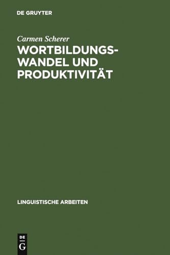 9783484304970: Wortbildungswandel und Produktivitt: Eine empirische Studie zur nominalen '-er'-Derivation im Deutschen (Linguistische Arbeiten, 497) (German Edition)