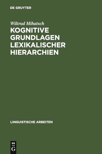 Imagen de archivo de Kognitive Grundlagen lexikalischer Hierarchien: Untersucht am Beispiel des Franzsischen und Spanischen (Linguistische Arbeiten, Band 506) a la venta por medimops