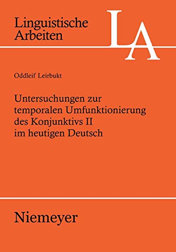 Stock image for Untersuchungen zur temporalen Umfunktionierung des Konjunktivs II im heutigen Deutsch (Linguistische Arbeiten, 519) (German Edition) for sale by Mispah books