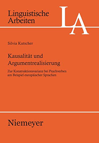 9783484305281: Kausalitat Und Argumentrealisierung: Zur Konstruktionsvarianz Bei Psychverben Am Beispiel Europischer Sprachen: 528 (Linguistische Arbeiten)