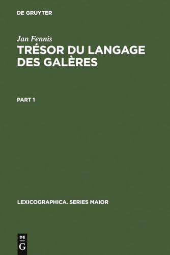 9783484309616: Tresor Du Langage Des Galeres: Dictionnaire Exhaustif, Avec Une Introduction, Des Dessins Originaux de Ren Burlet Et Des Planches de Jean-Antoine de ... 61-63 (Lexicographica: Series Maior, 61-63)