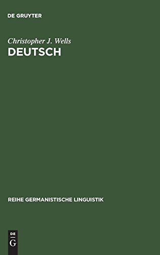 Deutsch: eine Sprachgeschichte bis 1945. Reihe Germanistische Linguistik ; 93 Reihe Germanistische Linguistik / Kollegbuch. - Wells, Christopher J. und Rainhild Wells,