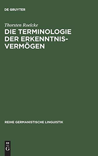 9783484310957: Die Terminologie der Erkenntnisvermgen: Wrterbuch Und Lexikosemantische Untersuchung Zu Kants Kritik Der Reinen Vernunft: 95 (Reihe Germanistische Linguistik)