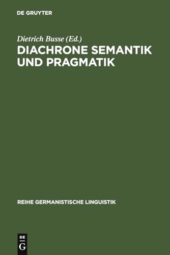 9783484311138: Diachrone Semantik und Pragmatik: Untersuchungen zur Erklrung und Beschreibung des Sprachwandels: 113 (Reihe Germanistische Linguistik)