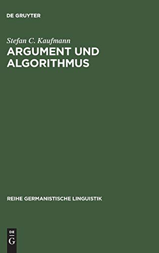 9783484311534: Argument und Algorithmus: Ein lexikalisch orientierter Analyseansatz diskursiver Textelemente mit PROLOG: 153 (Reihe Germanistische Linguistik, 153)