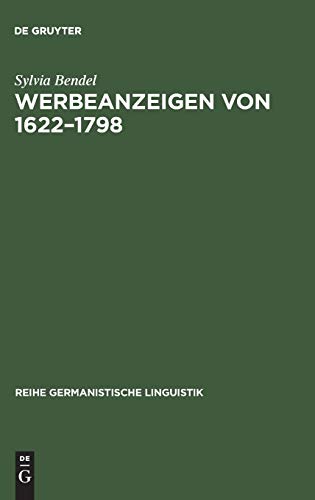 Werbeanzeigen Von 1622-1798: Entstehung Und Entwicklung Einer Textsorte - Bendel, Sylvia