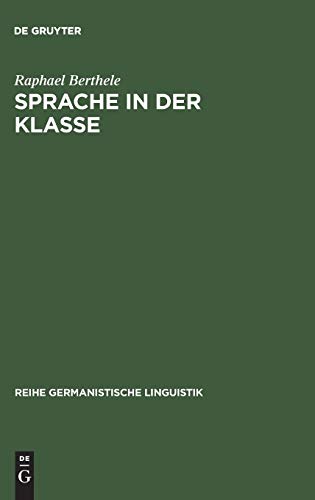 9783484312128: Sprache in Der Klasse: Eine Dialektologisch-soziolinguistische Untersuchung Von Primarschulkindern in Multilingualem Umfeld