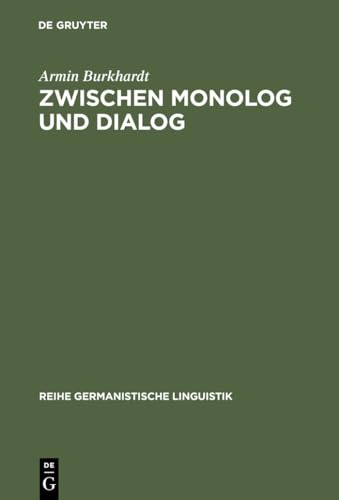 Zwischen Monolog und Dialog: Zur Theorie, Typologie und Geschichte des Zwischenrufs im deutschen Parlamentarismus (Reihe Germanistische Linguistik, 250) (German Edition) (9783484312500) by Burkhardt, Armin