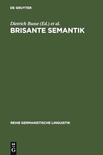 9783484312593: Brisante Semantik: Neuere Konzepte und Forschungsergebnisse einer kulturwissenschaftlichen Linguistik: 259 (Reihe Germanistische Linguistik, 259)