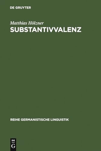 Substantivvalenz: KorpusgestÃ¼tzte Untersuchungen zu Argumentrealisierungen deutscher Substantive (Reihe Germanistische Linguistik, 274) (German Edition) (9783484312746) by HÃ¶lzner, Matthias