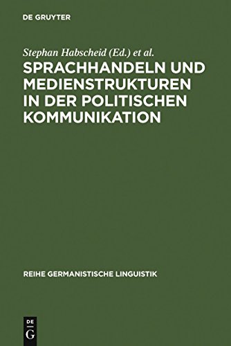 Sprachhandeln und Medienstrukturen in der politischen Kommunikation (Reihe Germanistische Linguistik, 279) (German Edition) (9783484312791) by Habscheid, Stephan; Klemm, Michael