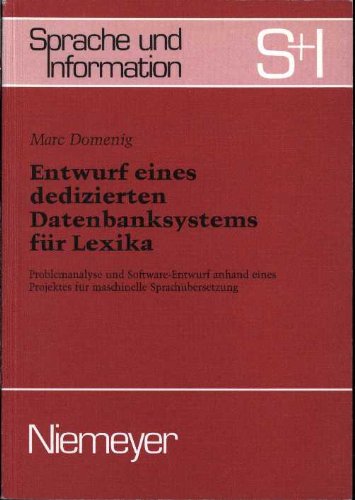 Stock image for Entwurf Eines Dedizierten Datenbanksystems Fur Lexika: Problemanalyse Und Software-Entwurf Anhand Eines Projektes Fur Maschinelle Sprachubersetzung for sale by Zubal-Books, Since 1961