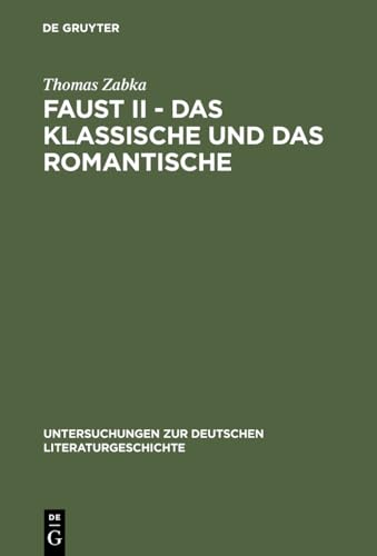 9783484320680: Faust II - Das Klassische und das Romantische: Goethes 'Eingriff in die neueste Literatur' (Untersuchungen zur deutschen Literaturgeschichte, 68) (German Edition)