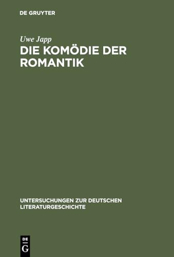 Die KomÃ¶die der Romantik: Typologie und Ãœberblick (Untersuchungen zur deutschen Literaturgeschichte, 100) (German Edition) (9783484321007) by Japp, Uwe