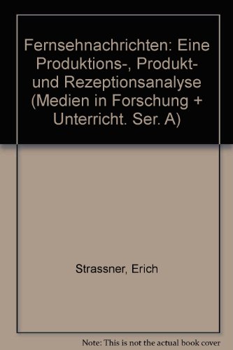 9783484340084: Fernsehnachrichten. Eine Produktions-, Produkt- und Rezeptionsanalyse. (=Medien in Forschung + Unterricht, Serie A, Band 8).