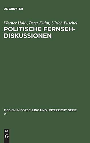 9783484340183: Politische Fernsehdiskussionen: Zur medienspezifischen Inszenierung von Propaganda als Diskussion: 18 (Medien in Forschung Und Unterricht. Serie a)