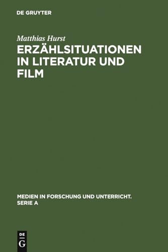 9783484340404: Erzhlsituationen in Literatur und Film: Ein Modell zur vergleichenden Analyse von literarischen Texten und filmischen Adaptionen (Medien in Forschung und Unterricht. Serie A, 40) (German Edition)