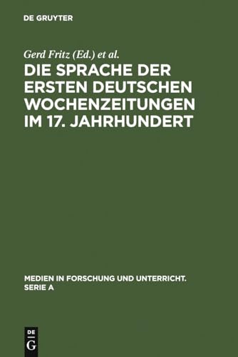 9783484340411: Die Sprache der ersten deutschen Wochenzeitungen im 17. Jahrhundert: 41 (Medien in Forschung Und Unterricht. Serie a)