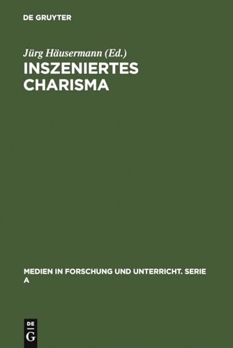 Stock image for Inszeniertes Charisma Medien Und Persnlichkeit 50 Medien in Forschung Und Unterricht Serie a for sale by PBShop.store US