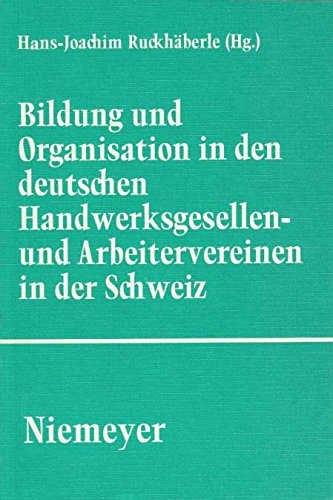 Beispielbild fr Bildung und Organisation in den deutschen Handwerksgesellen- und Arbeitsvereinen in der Schweiz. Texte und Dokumente zur Kultur der deutschen Handwerker und Arbeiter 1834 - 1845. (Studien und Texte zur Sozialgeschichte der Literatur, Band 4). zum Verkauf von Antiquariat Dr. Josef Anker