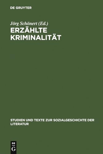 Imagen de archivo de Erzhlte Kriminalitt: Zur Typologie und Funktion von narrativen Darstellungen in Strafrechtspflege, Publizistik und Literatur zwischen 1770 und 1920. . Kolloquium, Hamburg 10.-12.4.1985 a la venta por medimops