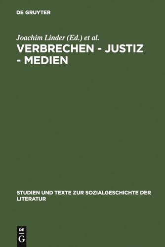 Verbrechen - Justiz - Medien : Konstellationen in Deutschland von 1900 bis zur Gegenwart - Joachim Linder