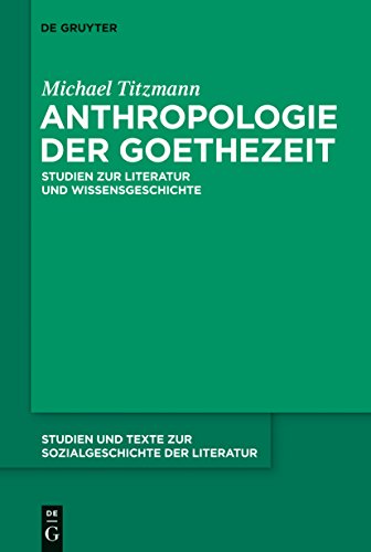 9783484351196: Anthropologie der Goethezeit: Studien zur Literatur und Wissensgeschichte: 119 (Studien Und Texte Zur Sozialgeschichte der Literatur)