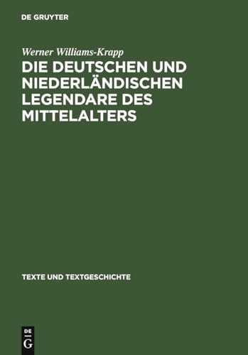 Die deutschen und niederländischen Legendare des Mittelalters. Studien zu ihrer Überlieferungs-, ...