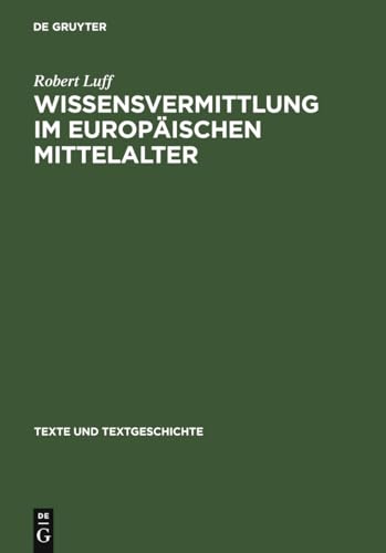 Wissensvermittlung im europÃ¤ischen Mittelalter: >Imago mundi<-Werke und ihre Prologe (Texte und Textgeschichte, 47) (German Edition) (9783484360471) by Luff, Robert