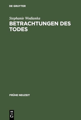 Beispielbild fr Betrachtungen des Todes Formen und Funktionen der  meditatio mortis  in der europischen Literatur des 17. Jahrhunderts zum Verkauf von Buchpark