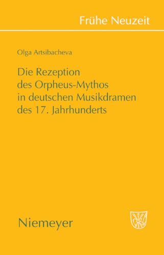 Beispielbild fr Die Rezeption des Orpheus-Mythos in deutschen Musikdramen des 17. Jahrhunderts (Fra1/4he Neuzeit) (German Edition) zum Verkauf von Books From California