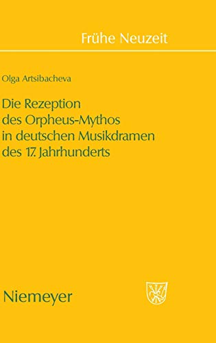 9783484366329: Die Rezeption des Orpheus-Mythos in deutschen Musikdramen des 17. Jahrhunderts: 132 (Frhe Neuzeit)