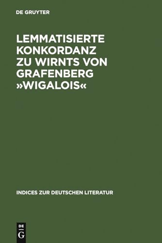 9783484380394: Lemmatisierte Konkordanz zu Wirnts von Grafenberg Wigalois: 39 (Indices Zur Deutschen Literatur)