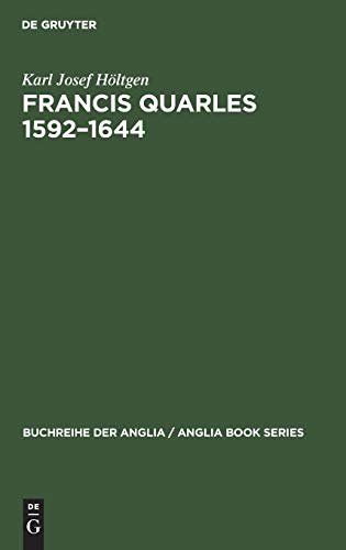 9783484420212: Francis Quarles 1592-1644: Meditativer Dichter, Emblematiker, Royalist. Eine biographische und kritische Studie: 19 (Buchreihe Der Anglia / Anglia Book)