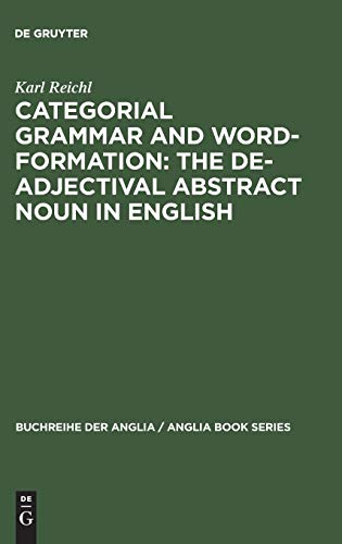 Imagen de archivo de Categorical Grammar and Word-Formation: The De-Adjectival Abstract Noun in English. a la venta por mountain