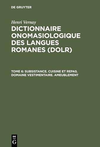 9783484501256: Dictionnaire onomasiologique des langues romanes (DOLR), Tome 6, Subsistance. Cuisine et repas. Domaine vestimentaire. Ameublement